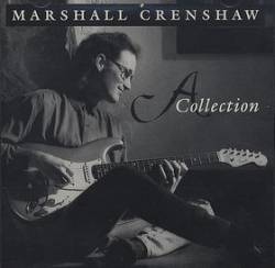 Marshall Crenshaw : A Collection